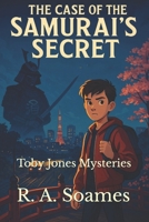 The Case of the Samurai's Secret: Toby Jones Mysteries B0FF45CHW5 Book Cover