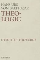 Theo-Logic: Theological Logical Theory : The Truth of the World Vol. 1 0898707188 Book Cover