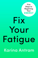 Fix Your Fatigue: 5 Steps to Regaining Your Energy 1405954701 Book Cover