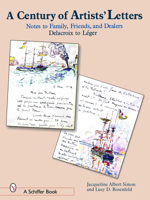 A Century of Artists' Letters: Notes to Family, Friends, & Dealers : Delacroix to Leger 0764319345 Book Cover