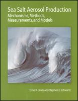 Sea Salt Aerosol Production: Mechanisms, Methods, Measurements, and Models - A Critical Review (Geophysical Monograph) 0875904173 Book Cover