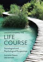 Understanding the Life Course: Sociological and Psychological Perspectives 0745640168 Book Cover