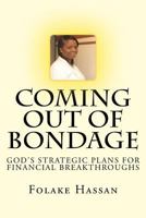 Coming Out of Bondage: God's Strategic Plans For Financial Breakthroughs 0992868432 Book Cover