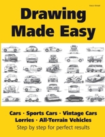Drawing Made Easy: Cars, Lorries, Sports Cars, Vintage Cars, All-Terrain Vehicles: Step by step for perfect results 3839137942 Book Cover