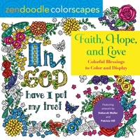 Zendoodle Colorscapes: Faith, Hope, and Love: Colorful Blessings to Color & Display 125028208X Book Cover