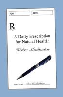 A Daily Prescription for Natural Health: Kelee(R) Meditation 0997300205 Book Cover