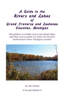 A Guide to the Rivers and Lakes of Grand Traverse and Leelanau Counties, Michigan: All publicly accessible rivers and inland lakes and their access ... favorite northwestern lower Michigan counties 1512109118 Book Cover