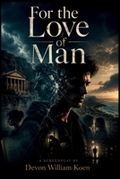 For the Love of Man B0H6NJNMS7 Book Cover