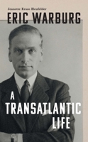 Eric Warburg: A Transatlantic Life 1914979273 Book Cover