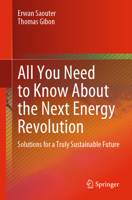 All You Need to Know About the Next Energy Revolution: Solutions for a Truly Sustainable Future 3031513312 Book Cover