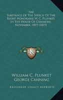 The Substance Of The Speech Of The Right Honorable W. C. Plunket, In The House Of Commons, November, 1819 0548757755 Book Cover