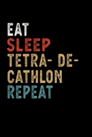 Eat Sleep Tetradecathlon Repeat Funny Sport Gift Idea: Lined Notebook / Journal Gift, 100 Pages, 6x9, Soft Cover, Matte Finish 1673654282 Book Cover