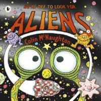 We're Off to Look for Aliens 0763636363 Book Cover