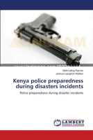 Kenya police preparedness during disasters incidents: Police preparedness during disaster incidents 3659152897 Book Cover