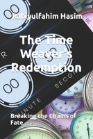 The Time Weaver's Redemption: Breaking the Chains of Fate B0C9SGWWQS Book Cover