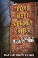 Pork, Beef, Chicken and Ribs: Chewing on Religious Truths 1630638153 Book Cover