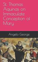 St. Thomas Aquinas on Immaculate Conception of Mary 1521886768 Book Cover