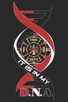 It is my dna: A beautiful firefighter logbook for a proud fireman and also Firefighting life notebook gift for proud fireman B083XV6RQD Book Cover