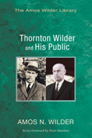 Thornton Wilder and His Public 1625643896 Book Cover