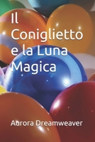 Il Coniglietto e la Luna Magica (Italian Edition) B0DH2ZFBYM Book Cover