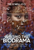 Writing the Biodrama: Transforming Real Lives into Drama for Screen and Stage 0648890600 Book Cover