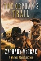 The Orphan's Trail: A Classic Western Adventure B0C2S6B4NZ Book Cover