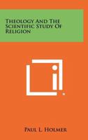 Theology and the Scientific Study of Religion 1258289431 Book Cover