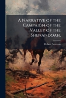 A Narrative of the Campaign of the Valley of the Shenandoah, 1023936232 Book Cover