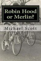 Robin Hood or Merlin? 1548470155 Book Cover