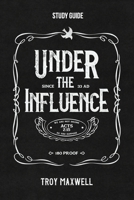 Under the Influence Study Guide 1960678671 Book Cover