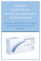 DIAZEPAM DESMITIFICADO RIESGOS, RECUPERACIÓN Y USO RESPONSABLE B0FQW9RK4Z Book Cover