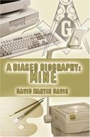 A Biased Biography: Mine 0595333206 Book Cover