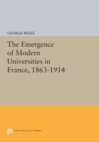 The Emergence of Modern Universities in France, 1863-1914 0691610703 Book Cover