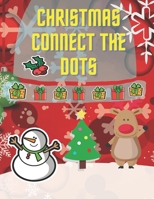 Christmas Connect The Dots: Dot To Dot Coloring Book for Toddlers and Preschool (Christmas Activity Books for Kids) B08MSVJC4T Book Cover