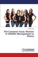 The Common Issue; Women in Wildlife Management in Ghana 365955796X Book Cover