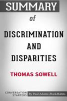 Summary of Discrimination and Disparities by Thomas Sowell: Conversation Starters 0464923336 Book Cover