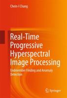 Real-Time Progressive Hyperspectral Image Processing: Endmember Finding and Anomaly Detection 1441961860 Book Cover