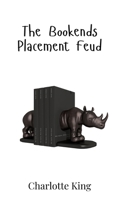 The Bookends Placement Feud 990801644X Book Cover