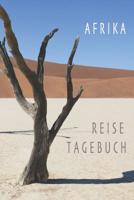 Afrika Reise Tagebuch: Tagebuch f�r eine Afrikareise, 6 x 9 Zoll (A5), zum Eintragen von Notizen und Erinnerungen, gl�nzend 1077244045 Book Cover