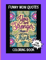 Funny Mom Quotes Coloring Book: Perfect as a Mother’s Day gift! 30 Designs on their own page to help prevent bleed through when using markers. B0948LNRQ2 Book Cover