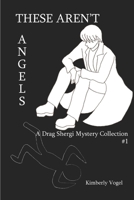 These Aren't Angels: A Drag Shergi Mystery Collection #1 1329548388 Book Cover