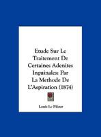 Étude Sur Le Traitement De Certaines Adénites Inguinales Par La Méthode De L'Aspiration 2019286386 Book Cover