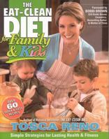 The Eat-Clean Diet for Family and Kids: Simple Strategies for Lasting Health and Fitness 1552100502 Book Cover