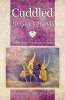 Cuddled in God's Hands: A Mississippi Childhood Unveiled 1466916664 Book Cover