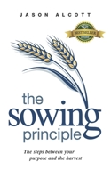 The Sowing Principle: The steps between your purpose and the harvest 177482079X Book Cover