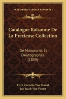 Catalogue Raisonne De La Precieuse Collection: De Manuscrits Et D'Autographes (1859) 116841282X Book Cover