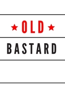 Old bastard | Notebook: Funny quote lovers for men and women - lined notebook/journal 1698355912 Book Cover
