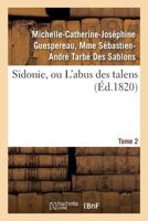Sidonie, Ou L'Abus Des Talens. Tome 2 2014476845 Book Cover