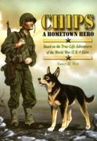 Chips a Hometown Hero: Based on the True-Life Adventures of the World War II K-9 Hero 0978672259 Book Cover