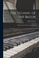 The Technic of the Baton: a Handbook for Students of Conducting 1015140432 Book Cover